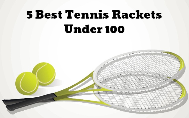 best tennis rackets under 100