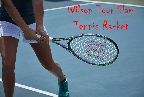 Wilson Tour Slam Review | A Perfect Tennis Racket For Beginners